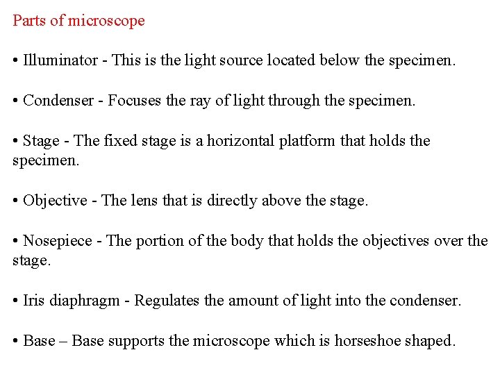 Parts of microscope • Illuminator - This is the light source located below the