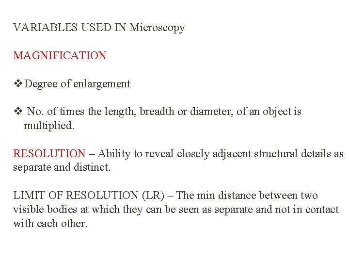 VARIABLES USED IN Microscopy MAGNIFICATION v. Degree of enlargement v No. of times the