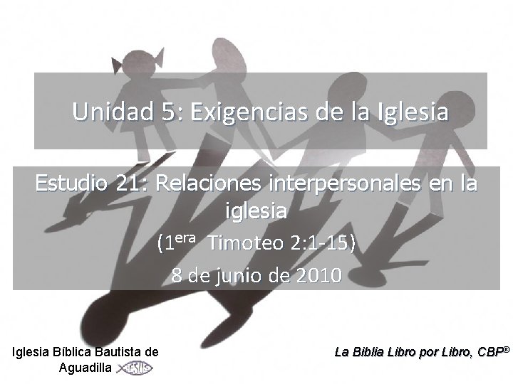 Unidad 5: Exigencias de la Iglesia Estudio 21: Relaciones interpersonales en la iglesia (1