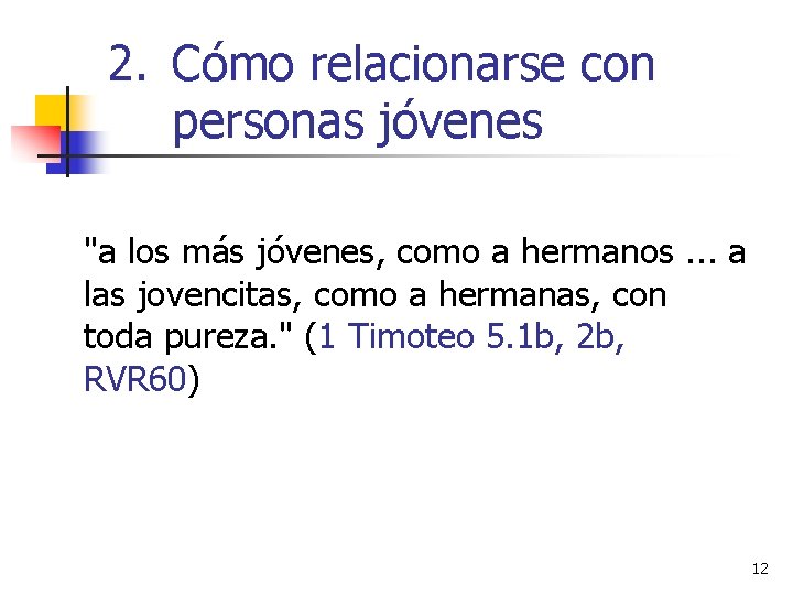 2. Cómo relacionarse con personas jóvenes "a los más jóvenes, como a hermanos. .