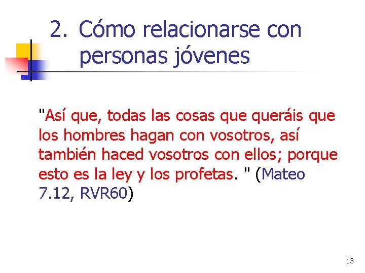 2. Cómo relacionarse con personas jóvenes "Así que, todas las cosas queráis que los