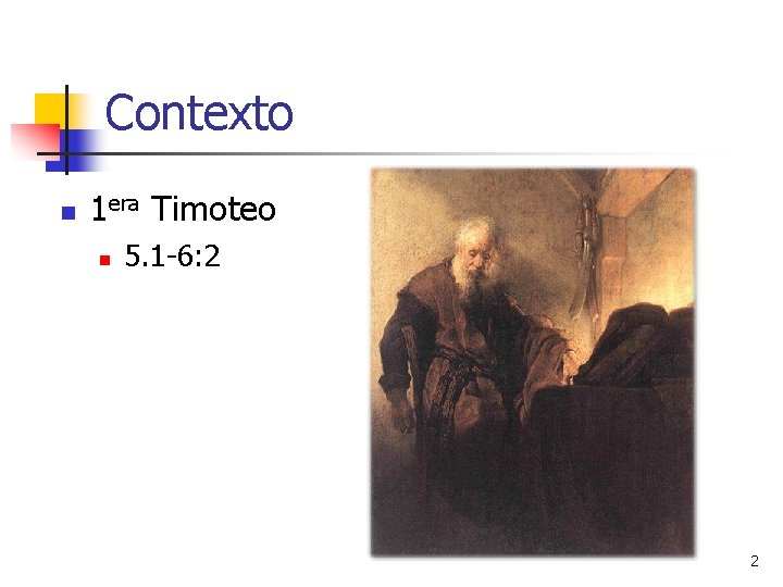 Contexto n 1 era Timoteo n 5. 1 -6: 2 2 