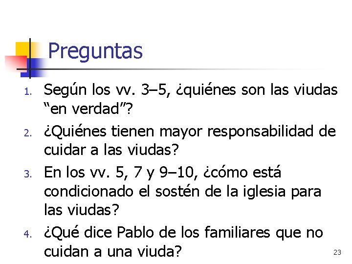 Preguntas 1. 2. 3. 4. Según los vv. 3– 5, ¿quiénes son las viudas