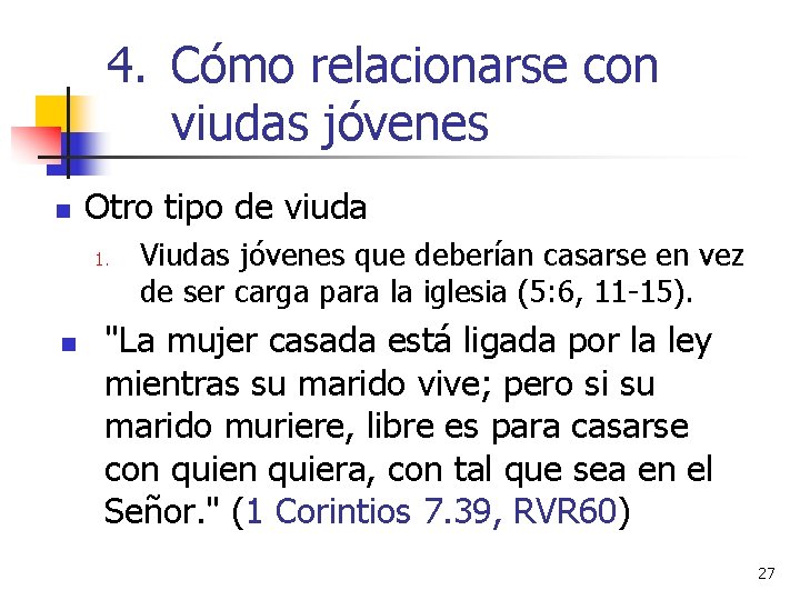 4. Cómo relacionarse con viudas jóvenes n Otro tipo de viuda 1. n Viudas