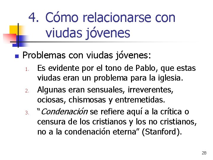 4. Cómo relacionarse con viudas jóvenes n Problemas con viudas jóvenes: 1. 2. 3.