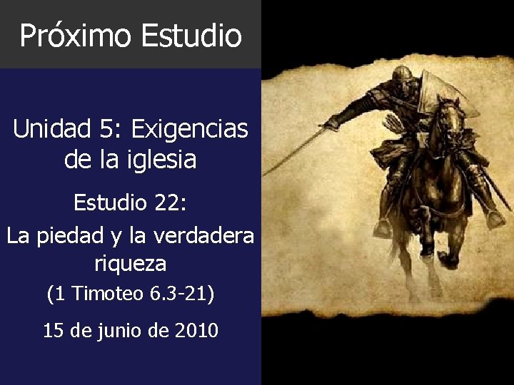 Próximo Estudio Unidad 5: Exigencias de la iglesia Estudio 22: La piedad y la