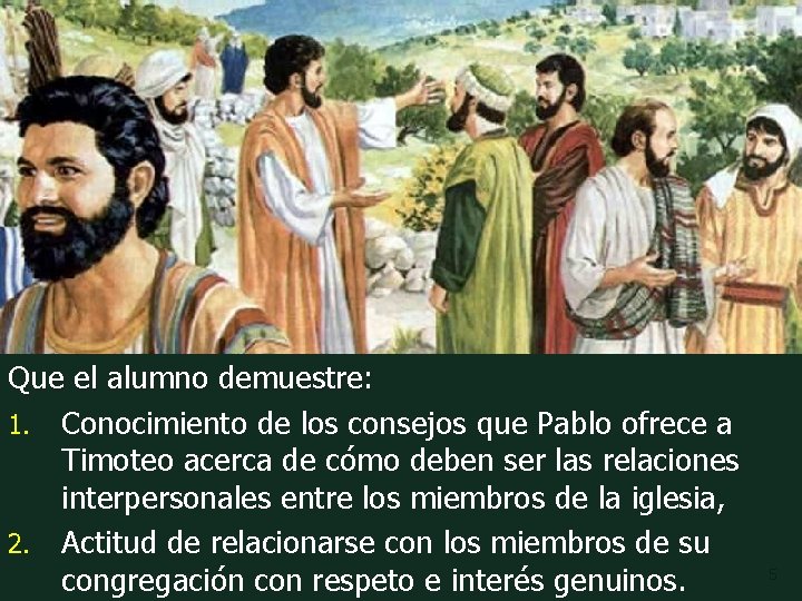 Metas de Aprendizaje Que el alumno demuestre: 1. Conocimiento de los consejos que Pablo