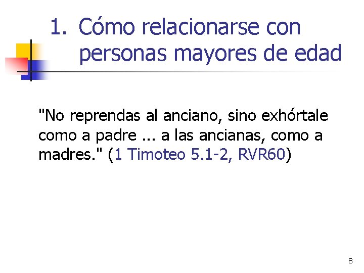 1. Cómo relacionarse con personas mayores de edad "No reprendas al anciano, sino exhórtale