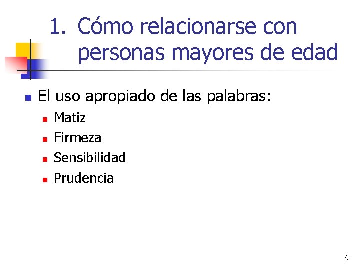 1. Cómo relacionarse con personas mayores de edad n El uso apropiado de las