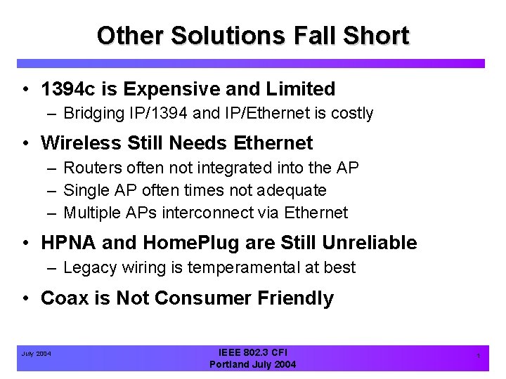 Other Solutions Fall Short • 1394 c is Expensive and Limited – Bridging IP/1394