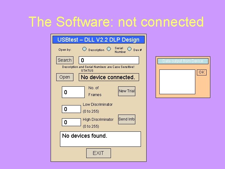 The Software: not connected USBtest – DLL V 2. 2 DLP Design Open by: