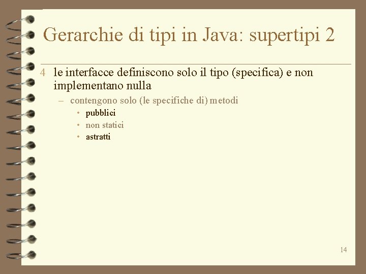 Gerarchie di tipi in Java: supertipi 2 4 le interfacce definiscono solo il tipo