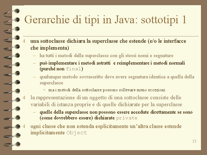 Gerarchie di tipi in Java: sottotipi 1 4 una sottoclasse dichiara la superclasse che