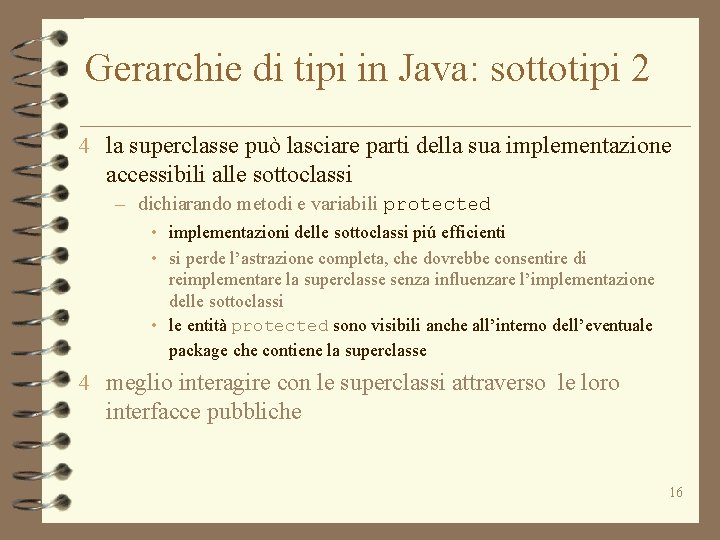 Gerarchie di tipi in Java: sottotipi 2 4 la superclasse può lasciare parti della