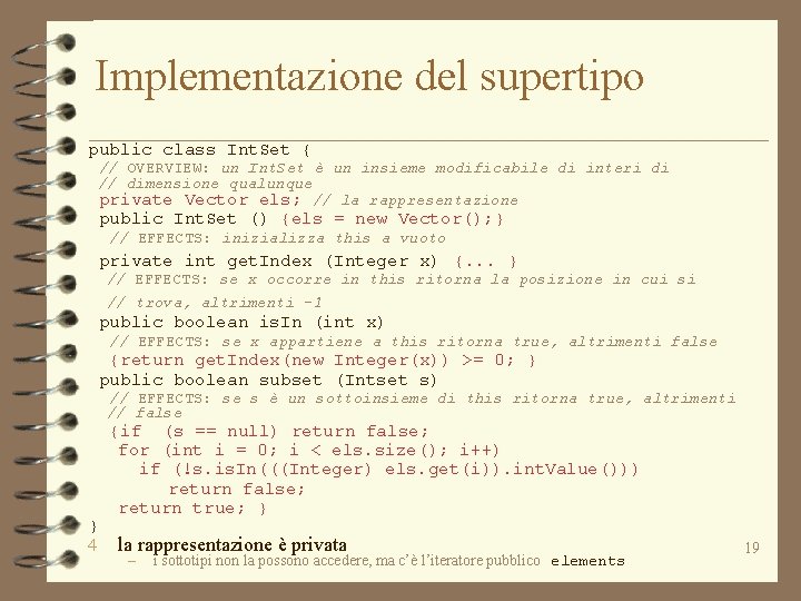 Implementazione del supertipo public class Int. Set { // OVERVIEW: un Int. Set è