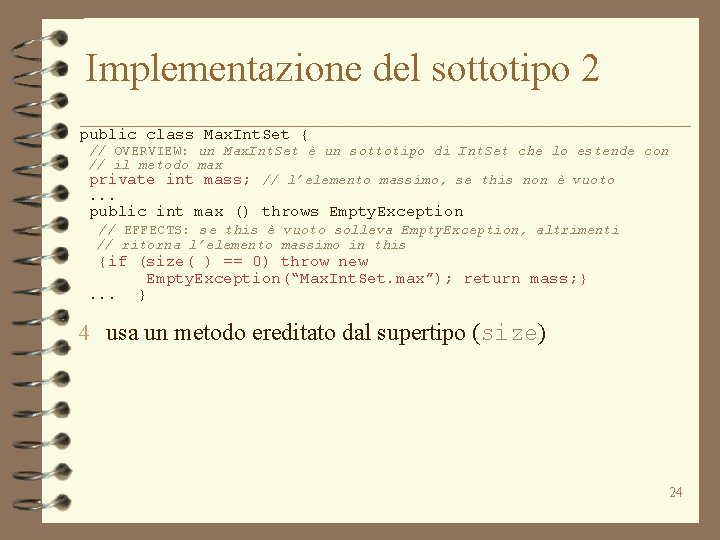 Implementazione del sottotipo 2 public class Max. Int. Set { // OVERVIEW: un Max.