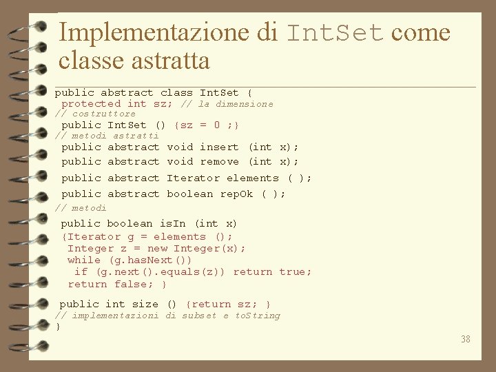 Implementazione di Int. Set come classe astratta public abstract class Int. Set { protected