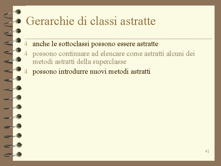 Gerarchie di classi astratte 4 anche le sottoclassi possono essere astratte 4 possono continuare