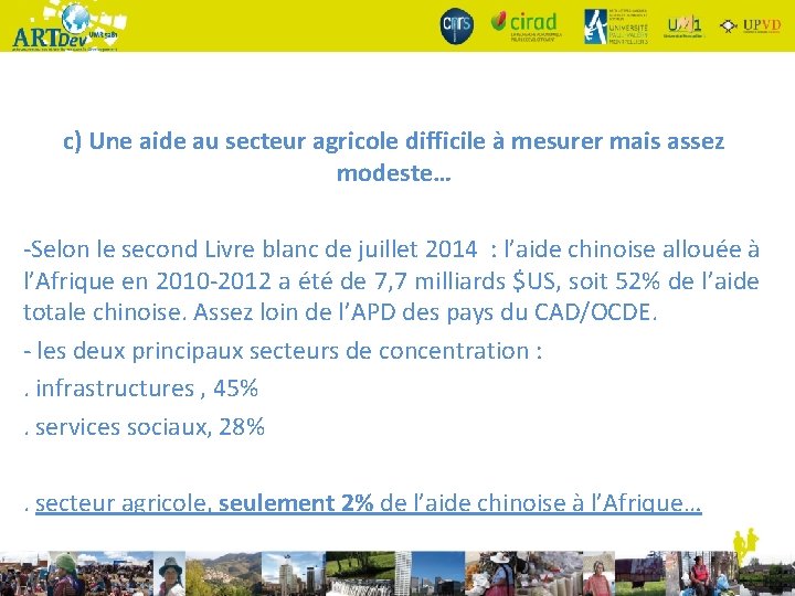 c) Une aide au secteur agricole difficile à mesurer mais assez modeste… -Selon le