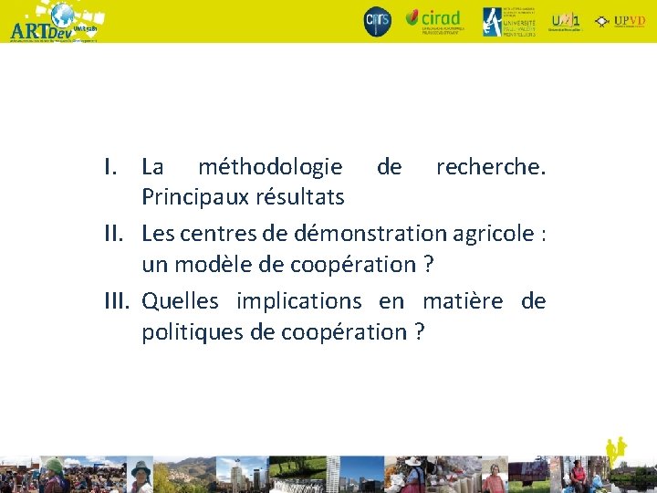 I. La méthodologie de recherche. Principaux résultats II. Les centres de démonstration agricole :