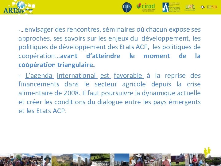 -…envisager des rencontres, séminaires où chacun expose ses approches, ses savoirs sur les enjeux