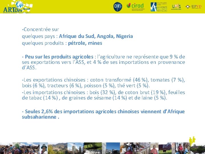 -Concentrée sur quelques pays : Afrique du Sud, Angola, Nigeria quelques produits : pétrole,