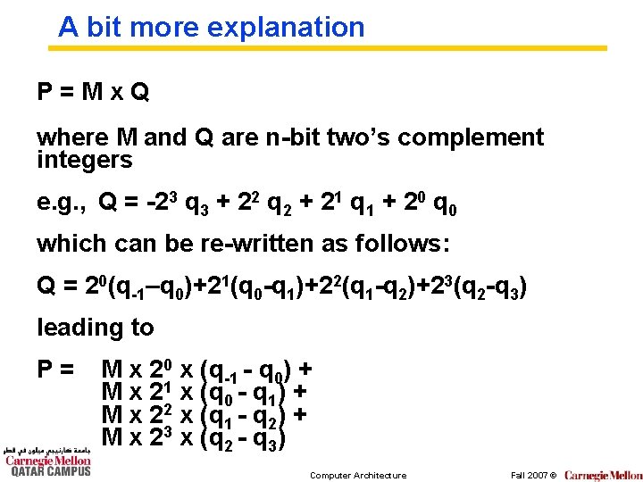 A bit more explanation P=Mx. Q where M and Q are n-bit two’s complement