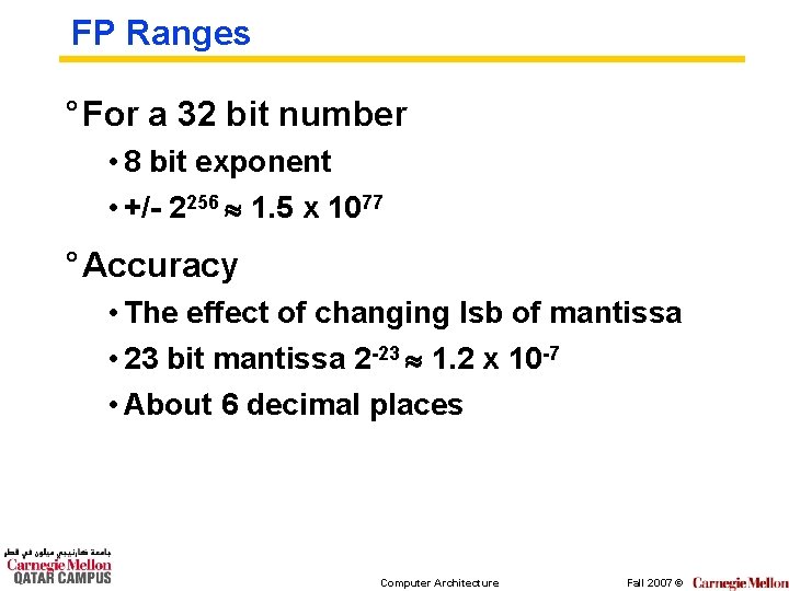 FP Ranges ° For a 32 bit number • 8 bit exponent • +/-