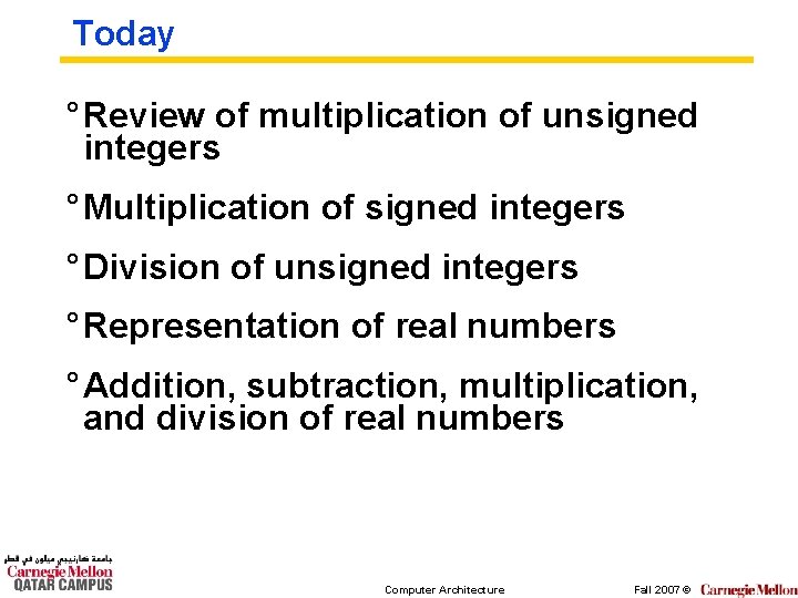 Today ° Review of multiplication of unsigned integers ° Multiplication of signed integers °