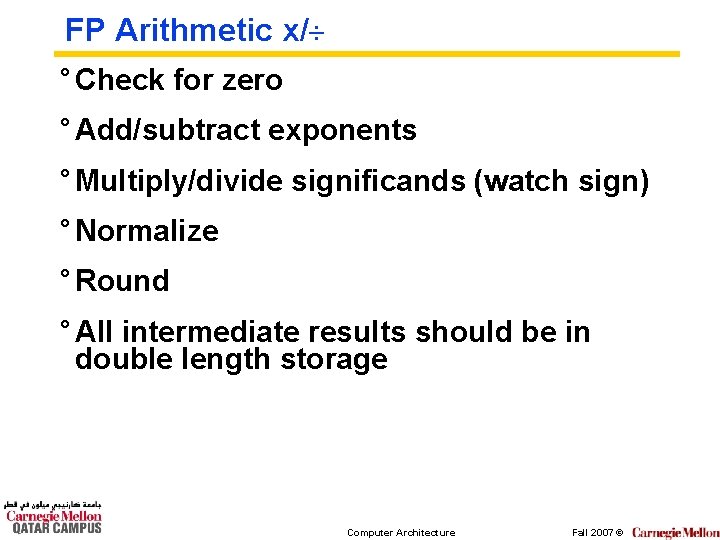 FP Arithmetic x/ ° Check for zero ° Add/subtract exponents ° Multiply/divide significands (watch