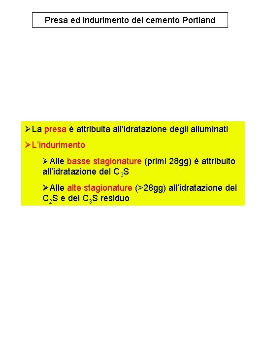 Presa ed indurimento del cemento Portland ØLa presa è attribuita all’idratazione degli alluminati ØL’indurimento