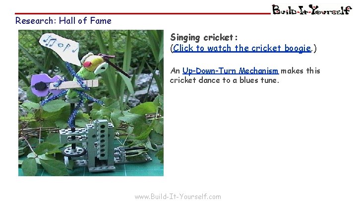 Research: Hall of Fame Singing cricket: (Click to watch the cricket boogie. ) An