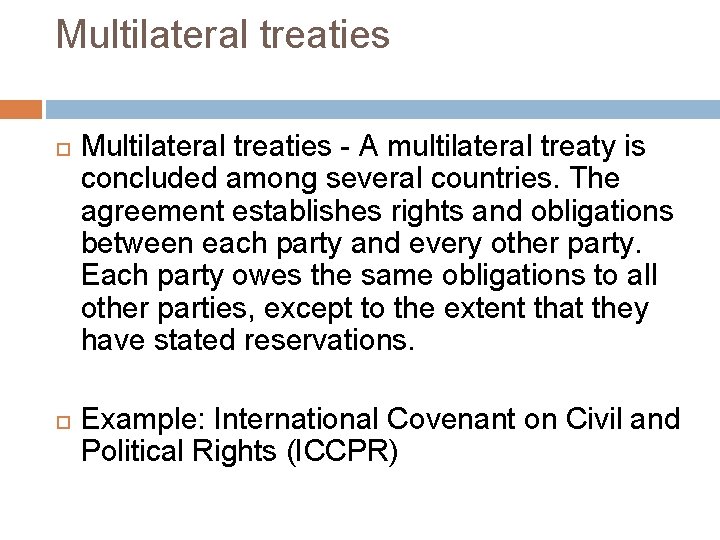 Multilateral treaties - A multilateral treaty is concluded among several countries. The agreement establishes