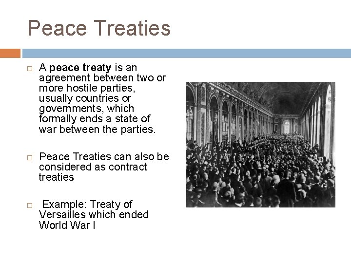 Peace Treaties A peace treaty is an agreement between two or more hostile parties,