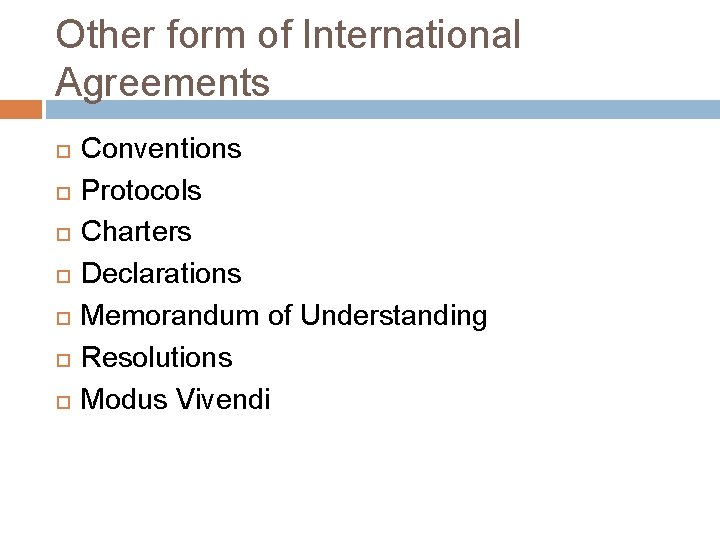 Other form of International Agreements Conventions Protocols Charters Declarations Memorandum of Understanding Resolutions Modus