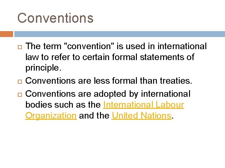 Conventions The term "convention" is used in international law to refer to certain formal