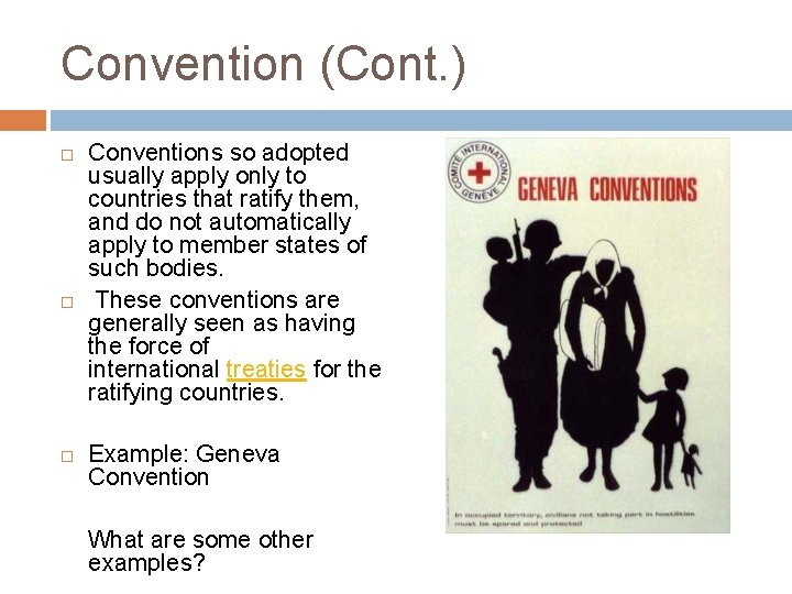 Convention (Cont. ) Conventions so adopted usually apply only to countries that ratify them,