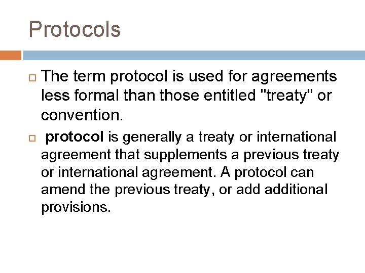 Protocols The term protocol is used for agreements less formal than those entitled "treaty"