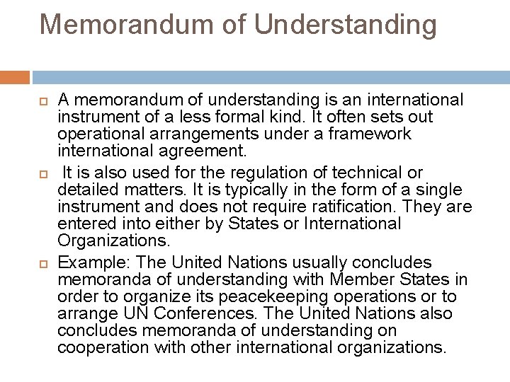 Memorandum of Understanding A memorandum of understanding is an international instrument of a less