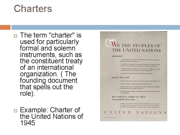 Charters The term "charter" is used for particularly formal and solemn instruments, such as
