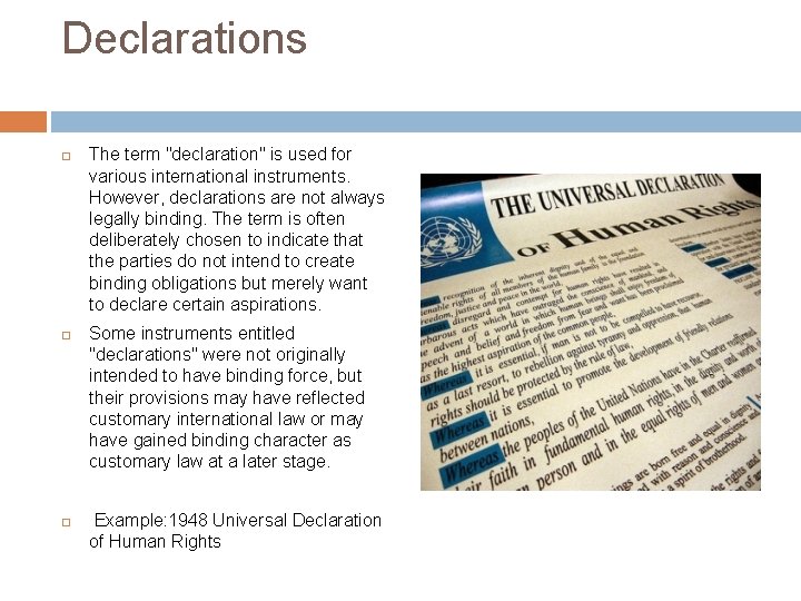 Declarations The term "declaration" is used for various international instruments. However, declarations are not