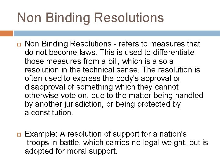 Non Binding Resolutions - refers to measures that do not become laws. This is