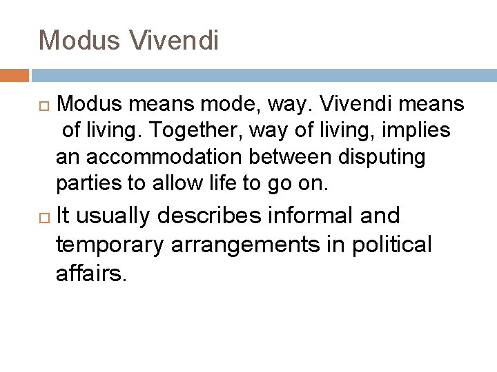 Modus Vivendi Modus means mode, way. Vivendi means of living. Together, way of living,