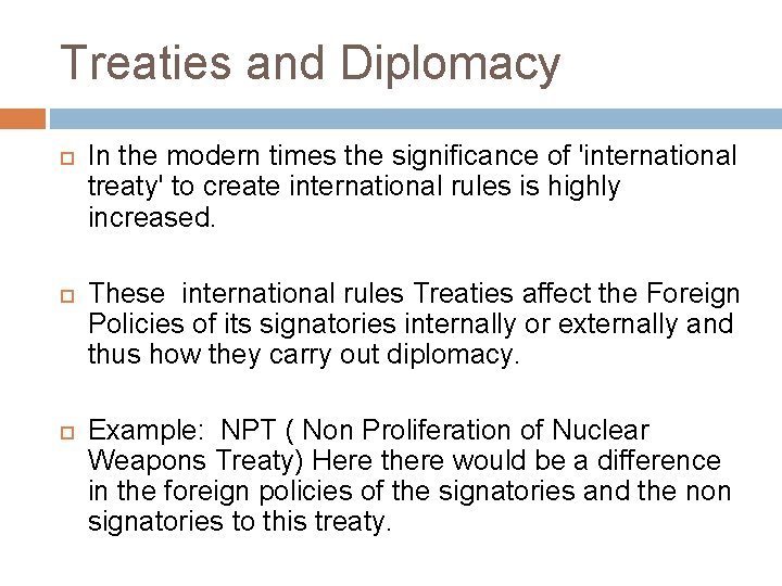 Treaties and Diplomacy In the modern times the significance of 'international treaty' to create