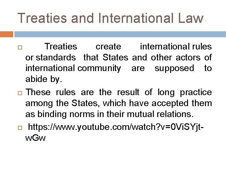 Treaties and International Law Treaties create international rules or standards that States and other