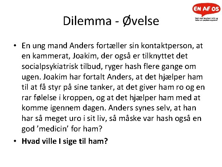 Dilemma - Øvelse • En ung mand Anders fortæller sin kontaktperson, at en kammerat,