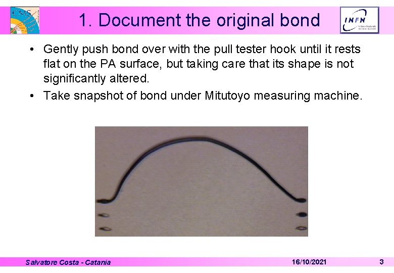 1. Document the original bond • Gently push bond over with the pull tester