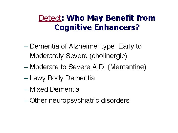 Detect: Who May Benefit from Cognitive Enhancers? – Dementia of Alzheimer type Early to