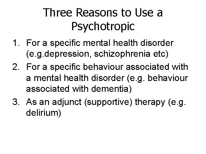 Three Reasons to Use a Psychotropic 1. For a specific mental health disorder (e.