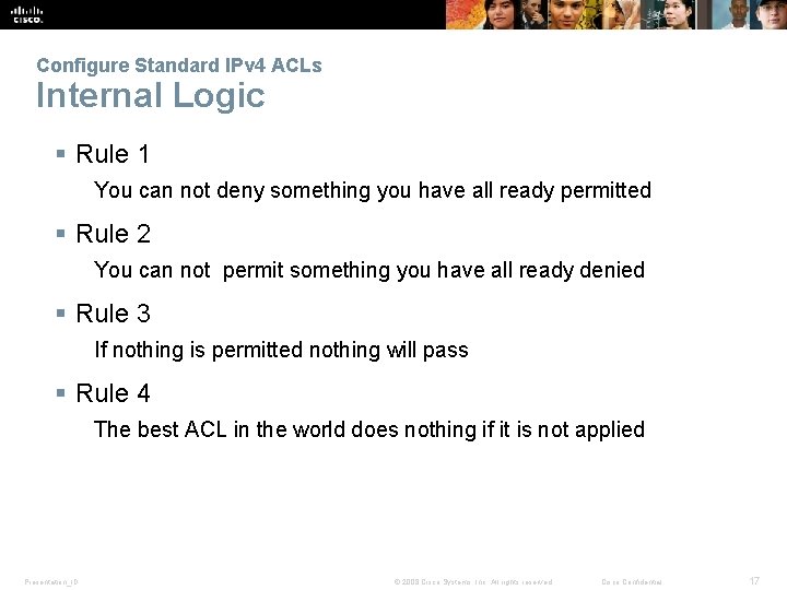 Configure Standard IPv 4 ACLs Internal Logic § Rule 1 You can not deny